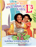 Raised Up By Mrs. Manly & Her L's